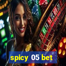 spicy 05 bet